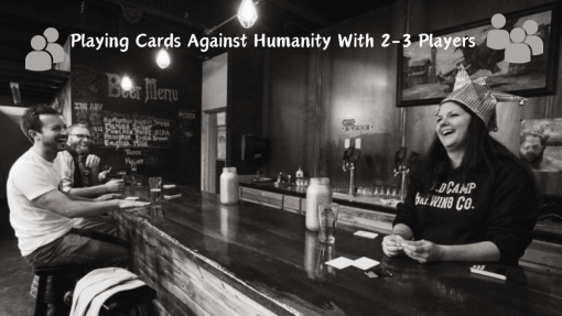 Play Cards Against Humanity with 2 and 3 Players - EditionCards